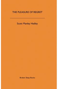 Poza produsului The Pleasure of Regret - Scott Manley Hadley
