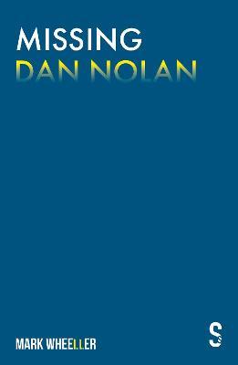 Missing Dan Nolan: New edition with bonus features - Mark Wheeller