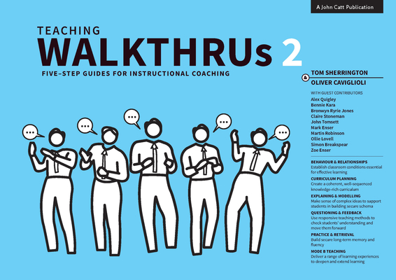 Teaching Walkthrus 2: Five-Step Guides to Instructional Coaching - Tom Sherrington