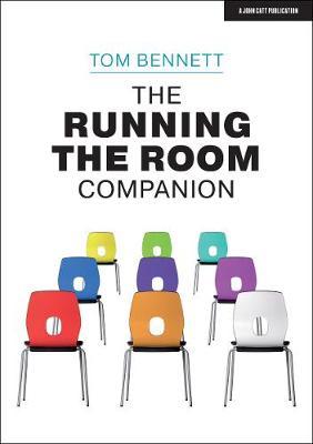 The Running the Room Companion: Issues in Classroom Management and Strategies to Deal with Them - Tom Bennett