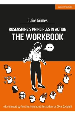 Rosenshine's Principles in Action: The Workbook - Claire Grimes