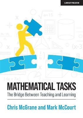Mathematical Tasks: The Bridge Between Teaching and Learning - Chris Mcgrane