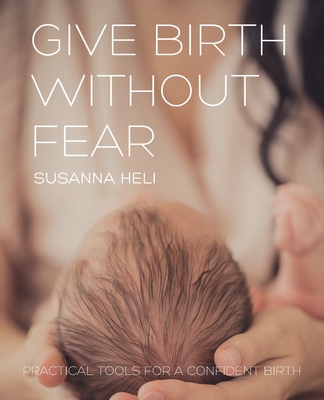 Give Birth Without Fear - Susanna Heli