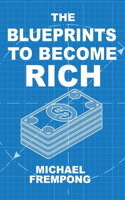 Coperta cărții 'The Blueprints to Become Rich - Michael Frempong'