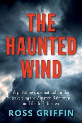 The Haunted Wind: A pulsating supernatural thriller - Ross Griffin