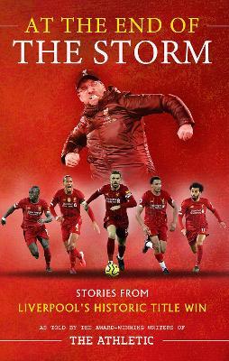 At the End of the Storm: Stories from Liverpool's Historic Title Win - James Pearce