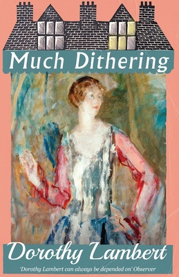 Much Dithering - Dorothy Lambert