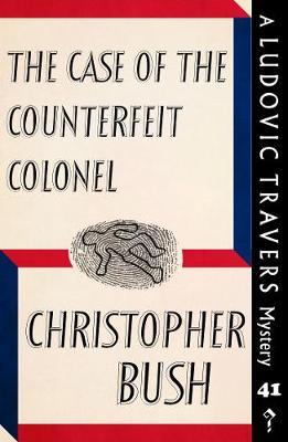 Coperta cărții 'The Case of the Counterfeit Colonel: A Ludovic Travers Mystery - Christopher Bush'