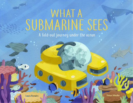 What a Submarine Sees: Activities and Inspiration to Rewild Childhood - Laura Knowles