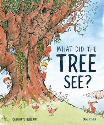 What Did the Tree See - Charlotte Guillain