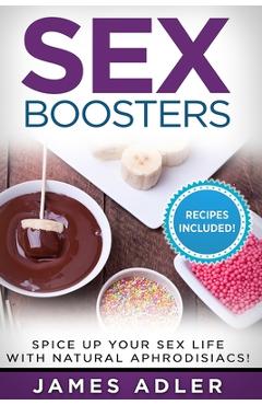 Poza produsului Sex Boosters: Spice Up Your Sex Life with Natural Aphrodisiacs! - James Adler