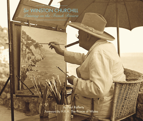 Winston Churchill: Painting on the French Riviera - Paul Rafferty