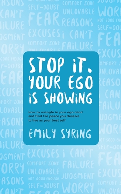 Stop it. Your Ego is Showing - Emily Syring