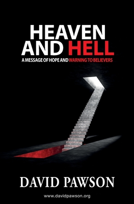 Heaven and Hell: A message of hope and warning to believers - David Pawson