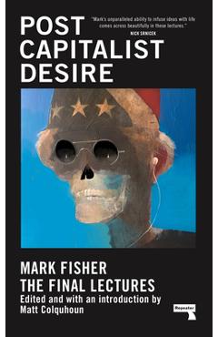 Poza produsului Postcapitalist Desire: The Final Lectures - Mark Fisher
