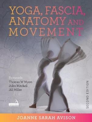 Yoga, Fascia, Anatomy and Movement - Joanne Avison