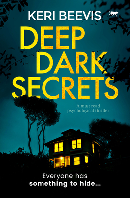 Deep Dark Secrets: a must-read psychological thriller - Keri Beevis