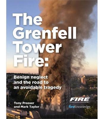 The Grenfell Tower Fire: Benign Neglect and the Road to an Avoidable Tragedy - Mark Taylor