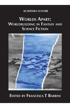 Poza produsului Worlds Apart: Worldbuilding in Fantasy and Science Fiction - Francesca T. Barbini