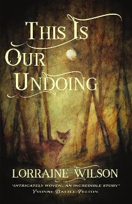 Coperta cărții 'This Is Our Undoing - Lorraine Wilson'