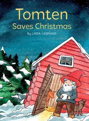 Tomten Saves Christmas: A Swedish Christmas tale - Linda Liebrand