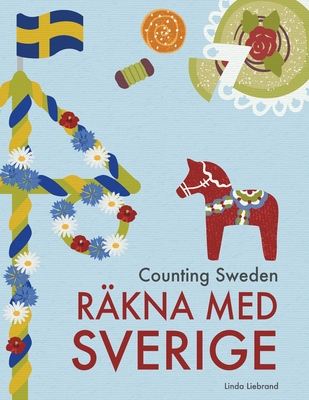 Counting Sweden - R�kna med Sverige: A bilingual counting book with fun facts about Sweden for kids - Linda Liebrand