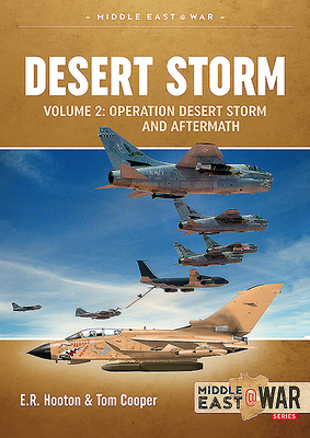Desert Storm Volume 2: Operation Desert Storm and the Coalition Liberation of Kuwait 1991 - E. R. Hooton