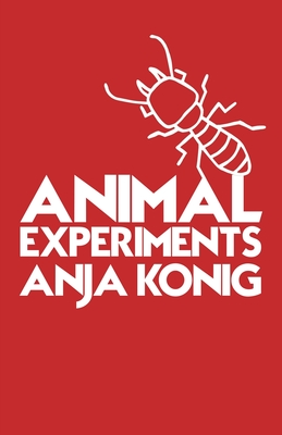 Animal Experiments - Anja Konig