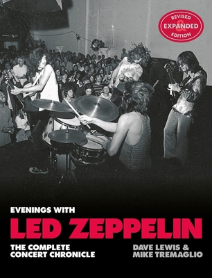 Evenings with Led Zeppelin: The Complete Concert Chronicle - Revised and Expanded Edition - Dave Lewis