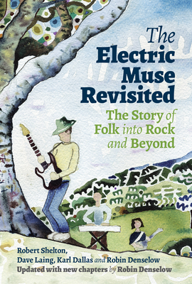 The Electric Muse Revisited: The Story of Folk Into Rock and Beyond - Dave Laing