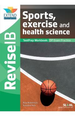 Sports, Exercise and Health Science (SL and HL): Revise IB TestPrep Workbook - Bow Robertson