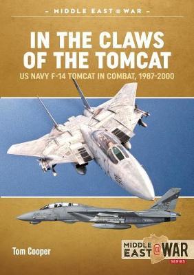 In the Claws of the Tomcat: US Navy F-14 Tomcat in Combat, 1987-2000 - Tom Cooper