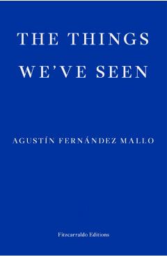 The Things We've Seen - Agustn Fernndez Mallo