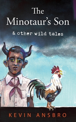 The Minotaur's Son: & other wild tales - Kevin Ansbro