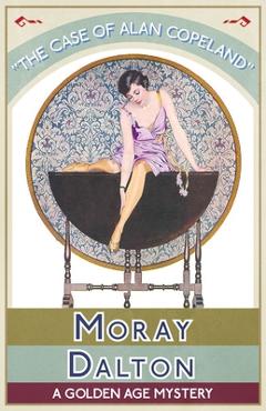 Coperta cărții 'The Case of Alan Copeland: A Golden Age Mystery - Moray Dalton'