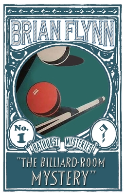 The Billiard-Room Mystery: An Anthony Bathurst Mystery - Brian Flynn