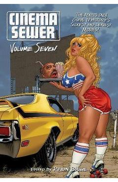Poza produsului Cinema Sewer Volume 7: The Adults Only Guide to History's Sickest and Sexiest Movies! - Robin Bougie