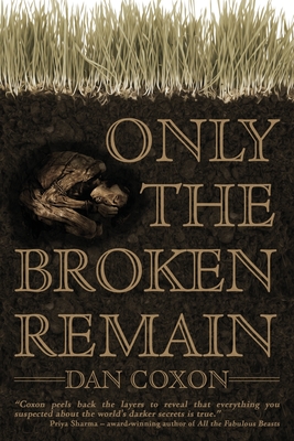 Coperta cărții 'Only the Broken Remain - Dan Coxon'