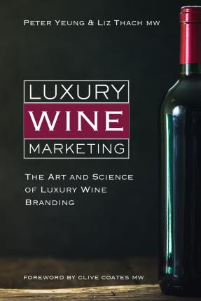 Luxury Wine Marketing: The art and science of luxury wine branding - Peter Yeung