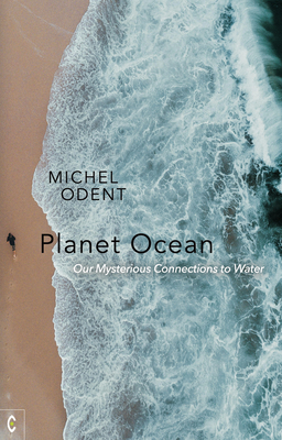Planet Ocean: Our Mysterious Connections to Water - Michel Odent