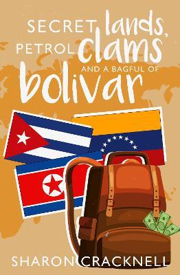Secret Lands, Petrol Clams and a Bagful of Bolivar - Sharon Cracknell