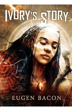 Poza produsului Ivory's Story - Eugen Bacon