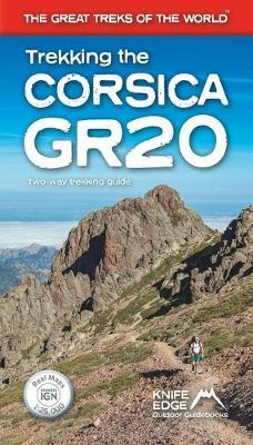 Trekking the Corsica Gr20: Two-Way Trekking Guide: Real Ign Maps 1:25,000 - Andrew Mccluggage
