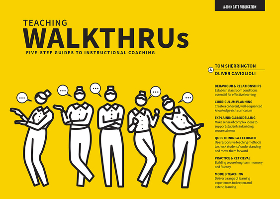 Teaching Walkthrus: Visual Step-By-Step Guides to Essential Teaching Techniques - Tom Sherrington