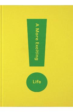 A More Exciting Life: A Guide to Greater Freedom, Spontaneity and Enjoyment - The School Of Life