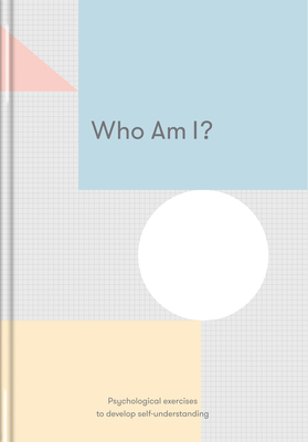 Who Am I?: Psychological Exercises to Develop Self-Understanding - The School Of Life