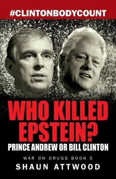 Poza produsului Who Killed Epstein? Prince Andrew or Bill Clinton - Shaun Attwood