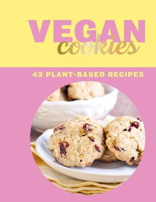 Vegan Cookies: 42 Plant-Based Recipes - Zulekha Afzal