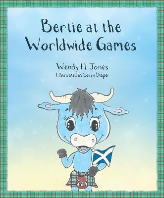 Bertie at the Worldwide Games - Wendy H. Jones