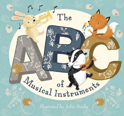 The ABC of Musical Instruments - Ailie Busby
